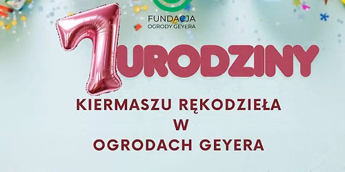 7 Urodziny Kiermaszu R\u0119kodzie\u0142a w Ogrodach Geyera