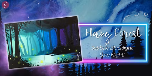 Hazy Forest Set\/Solo Blacklight Late Night!
