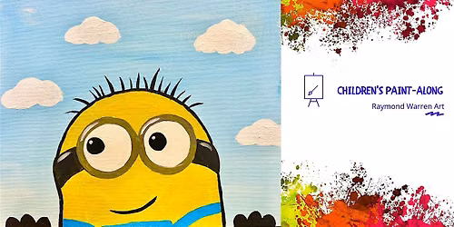 Children's  Summer Holidays Paint-Along - 'Minions' - Horsham