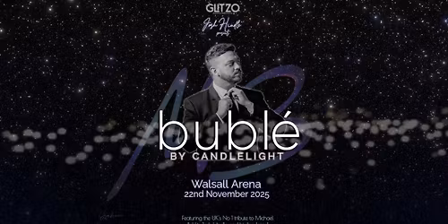 BUBL\u00c9 BY CANDLELIGHT - WALSALL ARENA