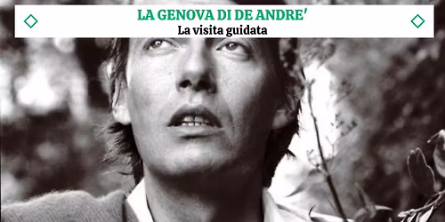 LA GENOVA DI DE ANDR\u00c9 - Una meravigliosa visita guidata