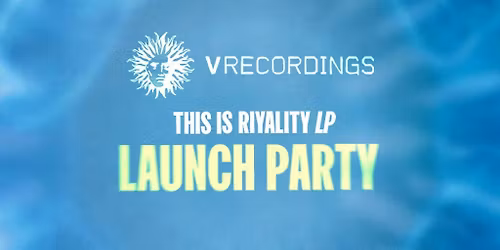 VRECORDINGS - This Is Riyality LP Launch Party