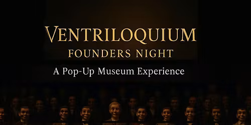 Ventriloquium: Founders Night \u2014 The Original 100