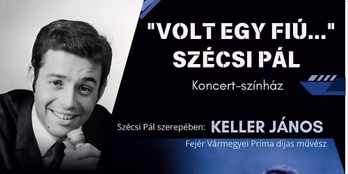 Volt egy fiú…Szécsi Pál est — Kecskemét Ápoló Klub Szabadtéri Színpad