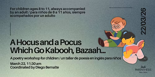 Poetry workshop for children: A Hocus and a Pocus Which Go Kabooh, Bazaah..