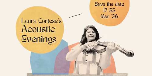 Laura Cortese\u2019s Acoustic Evenings lll - March 17-22, 2026