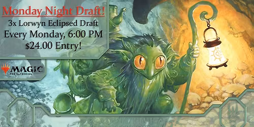 Monday Night Lorwyn Eclipsed Draft!