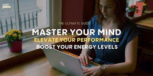 Master Your Mind, Elevate Your Performance, and Boost Your Energy Levels