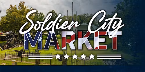Soldier City Market - Saturday, June 27