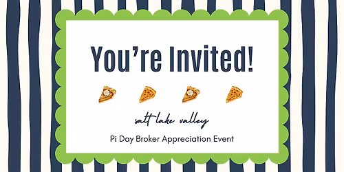 Pi Day Broker Appreciation Event - Salt Lake Valley Region