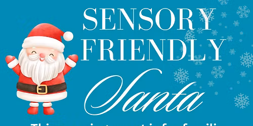 Sensory Santa: Special Needs Kids Santa Visits Sunday, Dec. 21st 1-4pm