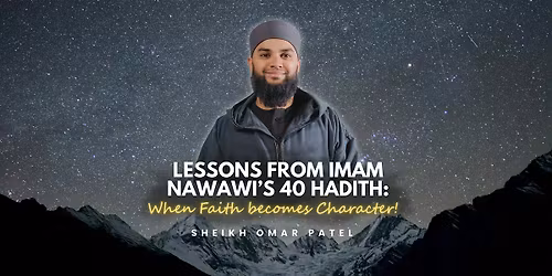 Lessons From Imam Nawawi's 40 Hadith: When Faith becomes Character!