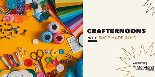Crafternoons  at Shop Made in MD