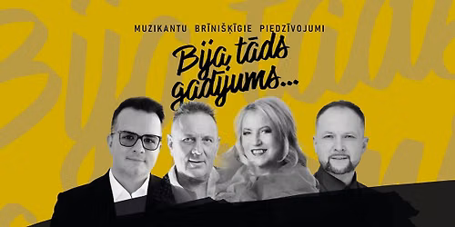 BIJA TĀDS GADĪJUMS... | muzikantu brīnišķīgie piedzīvojumi