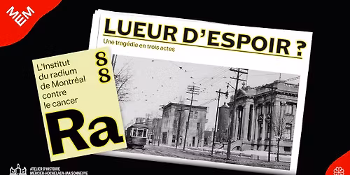 Inauguration Lueur d\u2019espoir? L\u2019Institut du radium de Montr\u00e9al contre le cancer