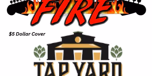 Fire LIVE @ Tap Yard