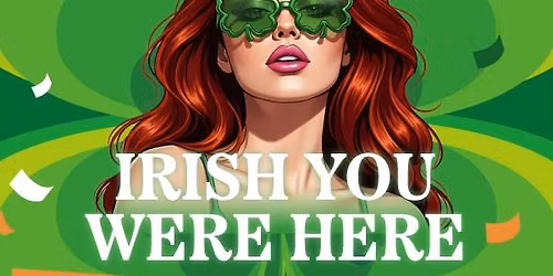 Irish you were here