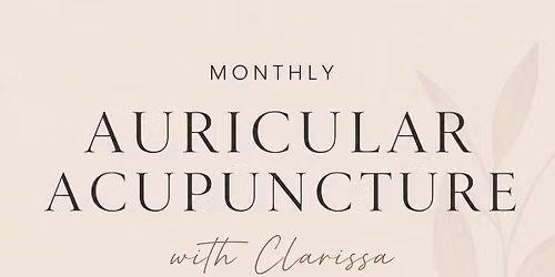 Monthly Auricular Acupuncture with Clarissa