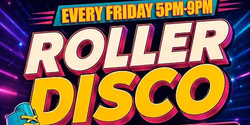 Roller Disco & Karaoke \u2013 Every Friday 5-9pm