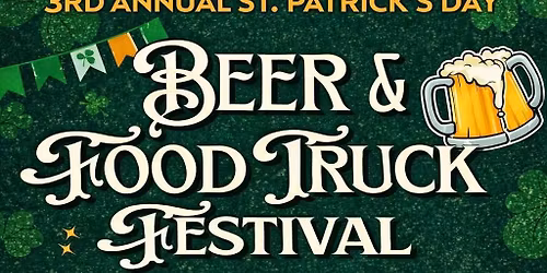St. Patty's Day Beer and Food Truck Festival