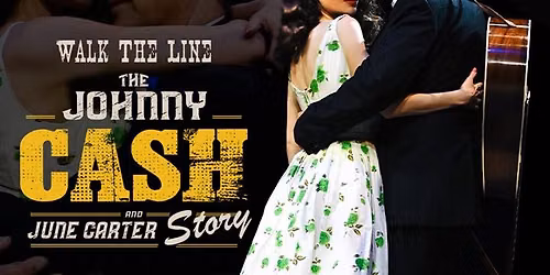 Walk The Line - The Johnny Cash & June Carter Show