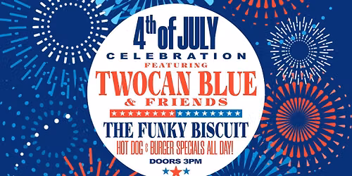 4th of July Celebration Featuring Twocan Blue & Friends