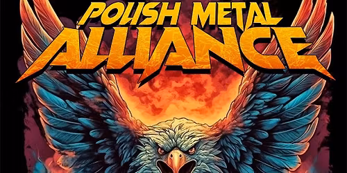 Polish Metal Alliance + go\u015bcie Aquilla