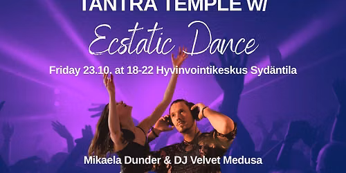 TANTRA TEMPLE w\/ Ecstatic Dance 23.10. at 6pm Hyvinvointikeskus Syd\u00e4ntila