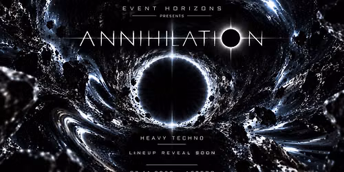 Event Horizons presents ANNIHILATION