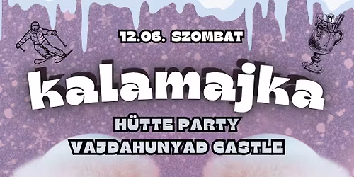 kalamajka - h\u00fctte party \/\/ 12.06. \/\/ @ Vajdahunyad V\u00e1ra