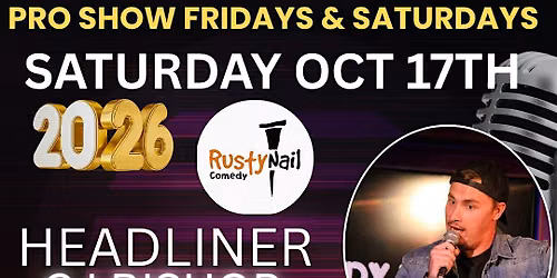 Rusty Nail  Comedy Club Saturdays :CJ Bishop*8 PM showtime*