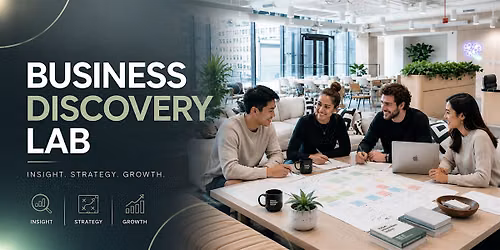 BUSINESS DISCOVERY LAB: From Idea to Real Opportunit