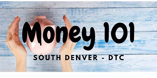 Educational Money 101 Workshop South Denver