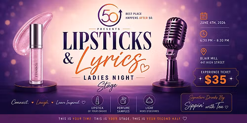 THE SECOND HALF SOCIETY PRESENTS "LIPSTICKS & LYRICS' - LADIES NIGHT STAGE