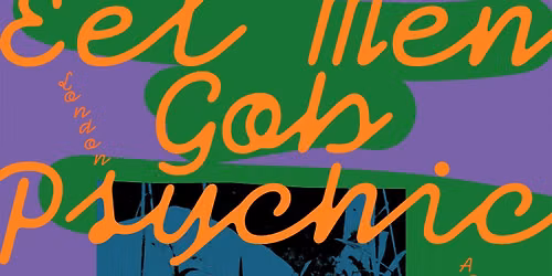 Angry Cat presents: Eel Men (London) + Gob Psychic (Aarhus)