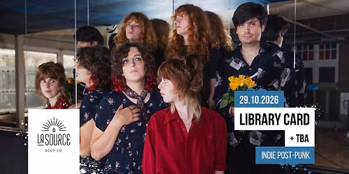 Library Card + TBA @La Source