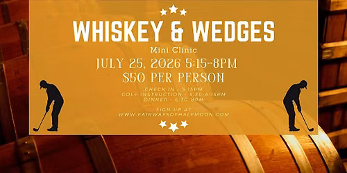 Whiskey &  Wedges