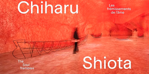 EXPOSITION | Chiharu Shiota: Les frémissements de l’âme / The Soul Trembles
