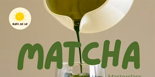 Matcha Masterclass at Bake Me Up