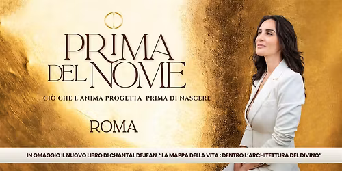 PRIMA DEL NOME. CIO' CHE L'ANIMA PROGETTA PRIMA DI NASCERE - ROMA