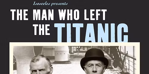 The Man Who Left The Titanic