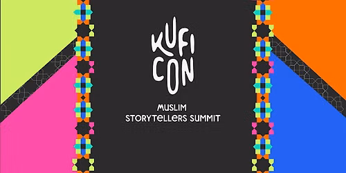 KufiCon - The Muslim Storytellers Summit