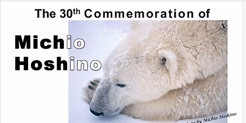 The 30th Commemoration of Michio Hoshino: Majestic Nature of Alaska \u661f\u91ce\u9053\u592b\u6ca1\u5f8c30\u5e74\u7279\u5225\u4f01\u753b\uff1a\u60a0\u4e45\u306e\u81ea\u7136\uff1a\u30a2\u30e9\u30b9\u30ab
