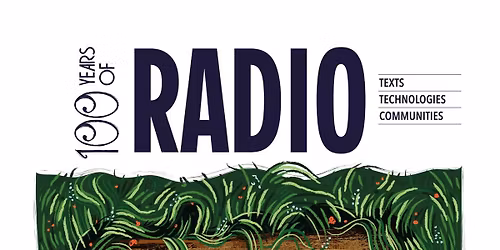 100 Years of Radio: Research Conference\/100 Lat Radia: Konferencja Naukowa