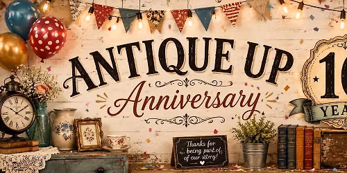 Antique Up's 10-Year Anniversary Celebration: Vintage, Vendors & Community