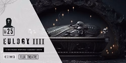 EULOGY IIII - A Maynard Inspired Cabaret of Shadow & Ceremony