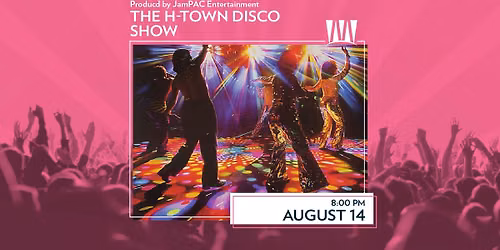 The H-Town Disco Show Produced by JamPAC Entertainment