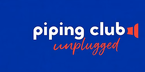 Piping Club - Unplugged