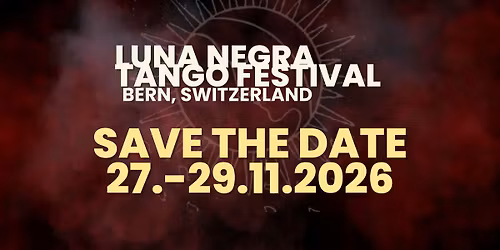 LUNA NEGRA TANGO FESTIVAL 2026 - BERN, SWITZERLAND