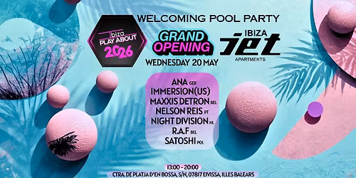Ibiza.PlayAbout Opening Pool Party @ Jet Ibiza